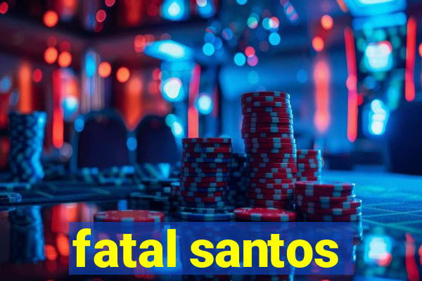 fatal santos